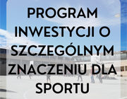 Program inwestycji o szczególnym znaczeniu dla sportu