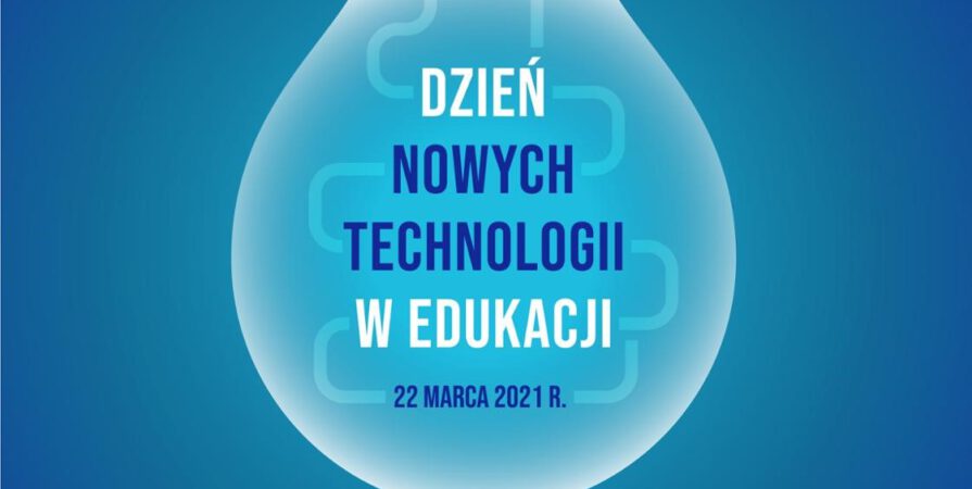 Na zdjęciu: na niebieskim tle wizerunek żarówki oraz napis "Dzień Nowych Technologii w Edukacji 22 marca 2021 r."
