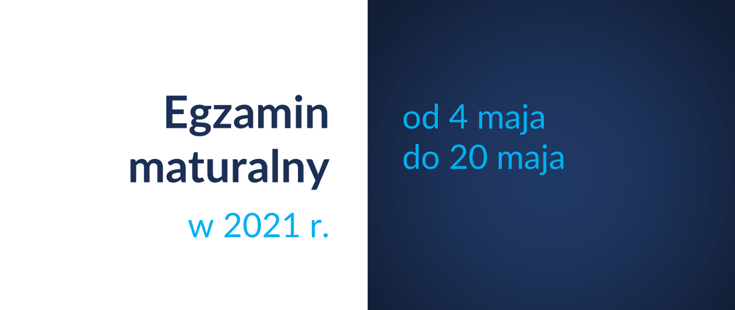 Grafika z tekstem: Egzamin maturalny w 2021 r. – od 4 maja do 20 maja