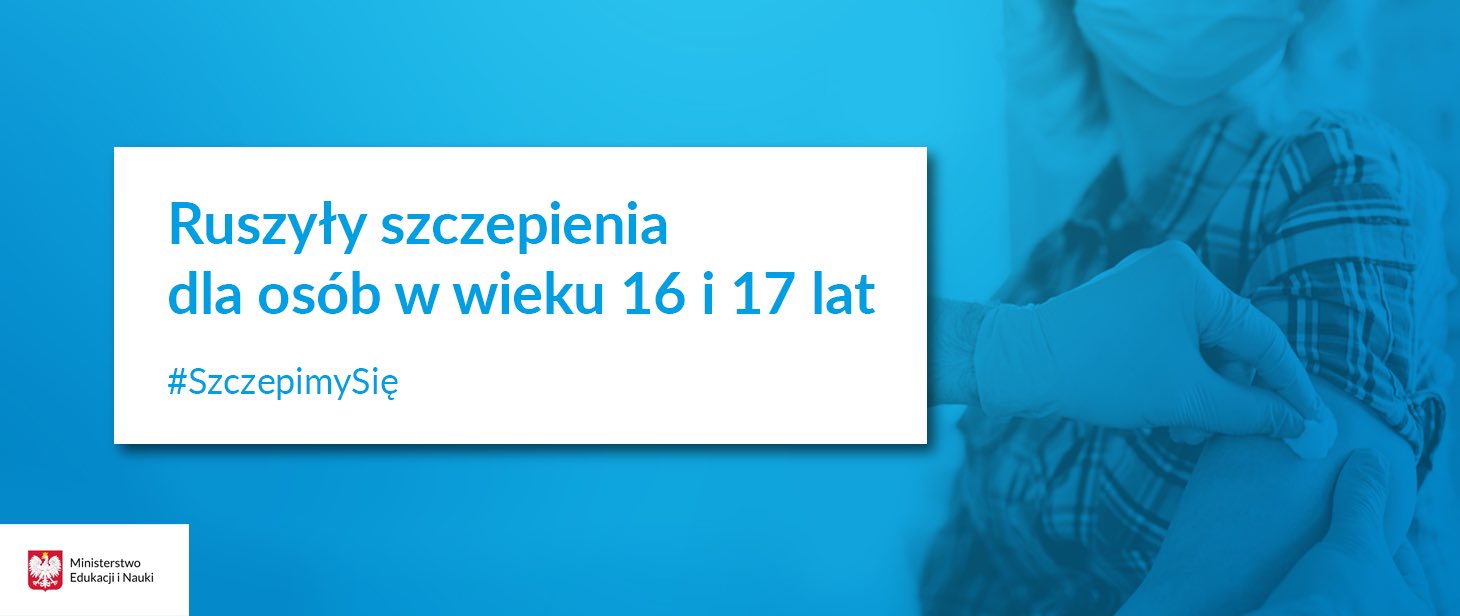 Grafika z tekstem "Ruszyły szczepienia dla osób w wieku 16 i 17 lat. #SzczepimySię". Po prawej stronie wizerunek kobiety, której wykonywane jest szczepienie.