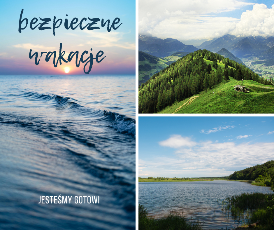 trzy zdjęcia przedstawiające góry, morze i jezioro z napisem: bezpieczne wakacje, jestesmy gotowi